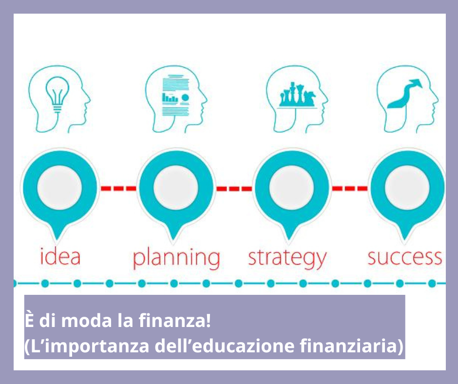 Rappresentazione visiva dell'articolo: È di moda la finanza!
(L’importanza dell’educazione finanziaria)