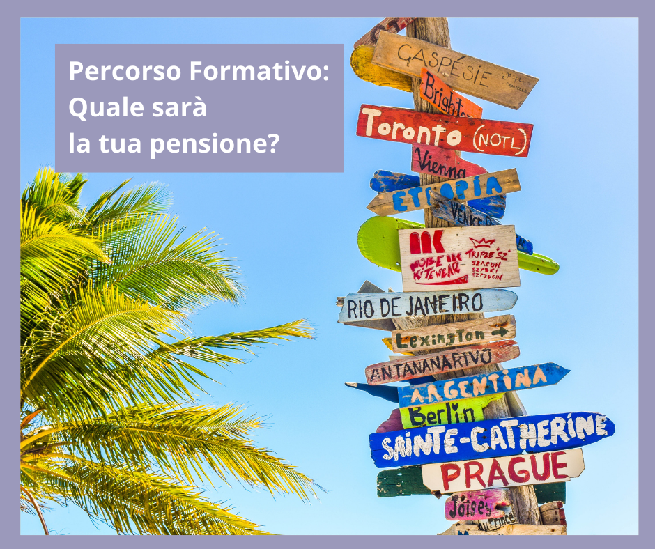 Rappresentazione visiva dell'articolo: Percorso Formativo:
Quale sarà la tua pensione?
